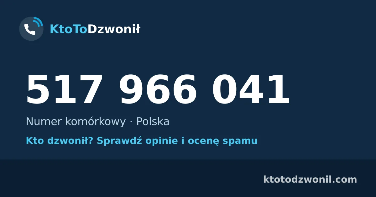 517 966 041 (+48 517 966 041) – kto dzwonił z numeru 517 966 041? Numer komórkowy, opinie i ocena spamu