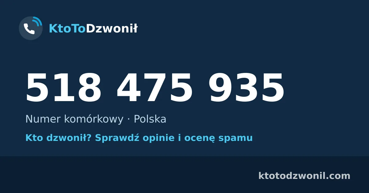 518 475 935 (+48 518 475 935) – kto dzwonił z numeru 518 475 935? Numer komórkowy, opinie i ocena spamu