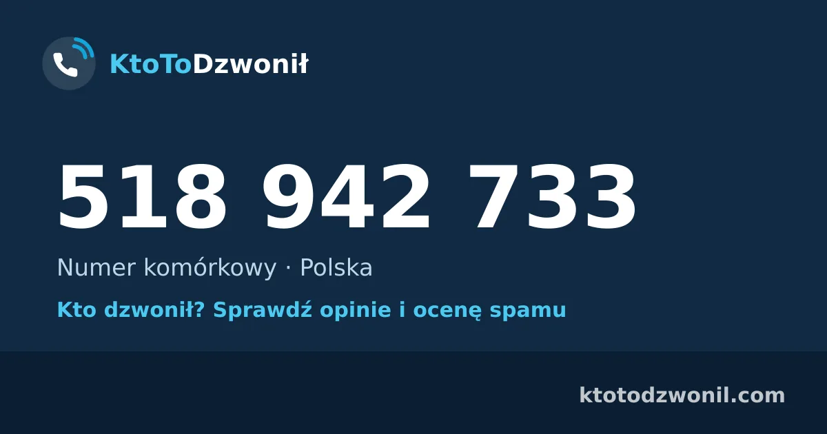 518 942 733 (+48 518 942 733) – kto dzwonił z numeru 518 942 733? Numer komórkowy, opinie i ocena spamu