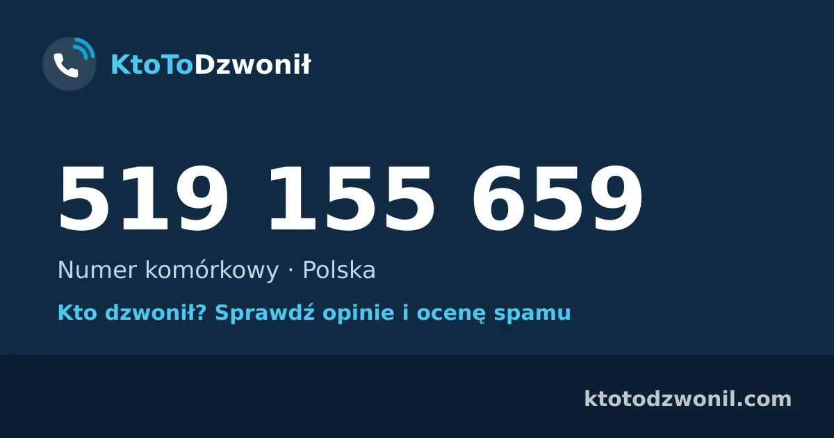 519 155 659 (+48 519 155 659) – kto dzwonił z numeru 519 155 659? Numer komórkowy, opinie i ocena spamu