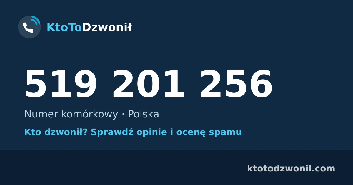 519 201 256 (+48 519 201 256) – kto dzwonił z numeru 519 201 256? Numer komórkowy, opinie i ocena spamu