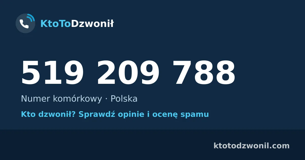 519 209 788 (+48 519 209 788) – kto dzwonił z numeru 519 209 788? Numer komórkowy, opinie i ocena spamu