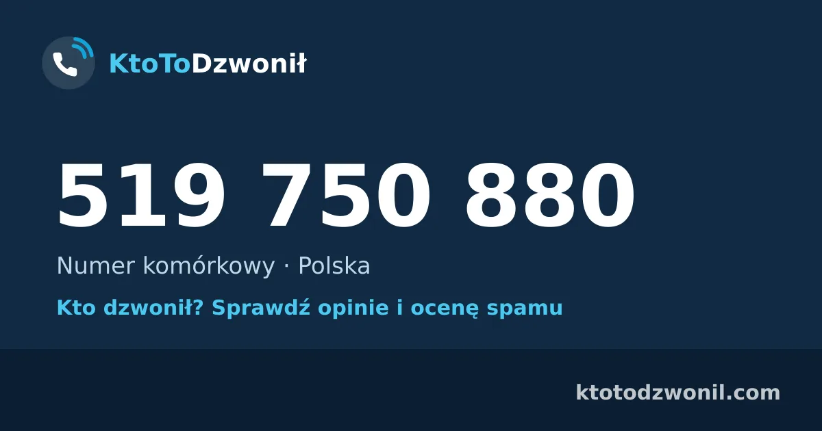 519 750 880 (+48 519 750 880) – kto dzwonił z numeru 519 750 880? Numer komórkowy, opinie i ocena spamu