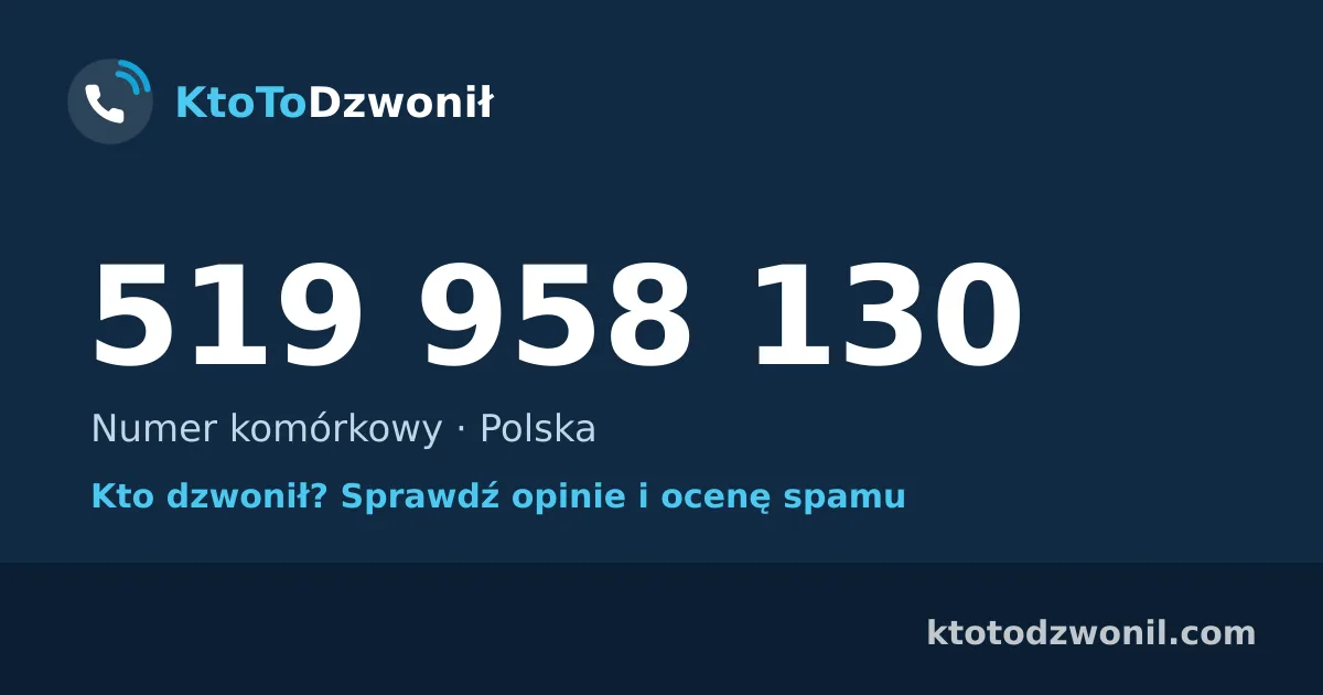519 958 130 (+48 519 958 130) – kto dzwonił z numeru 519 958 130? Numer komórkowy, opinie i ocena spamu