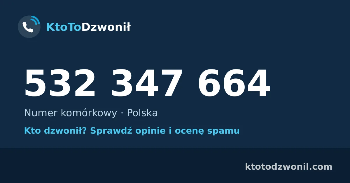 532 347 664 (+48 532 347 664) – kto dzwonił z numeru 532 347 664? Numer komórkowy, opinie i ocena spamu