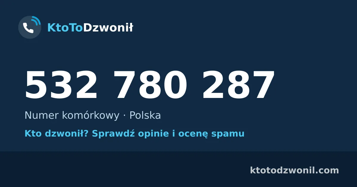 532 780 287 (+48 532 780 287) – kto dzwonił z numeru 532 780 287? Numer komórkowy, opinie i ocena spamu