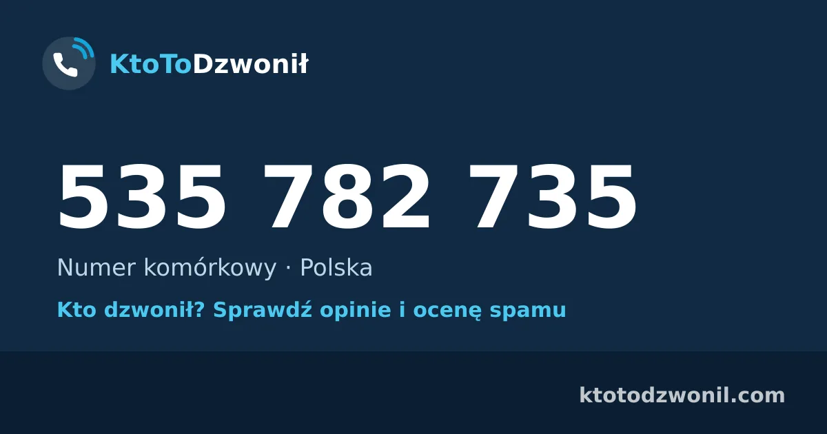 535 782 735 (+48 535 782 735) – kto dzwonił z numeru 535 782 735? Numer komórkowy, opinie i ocena spamu
