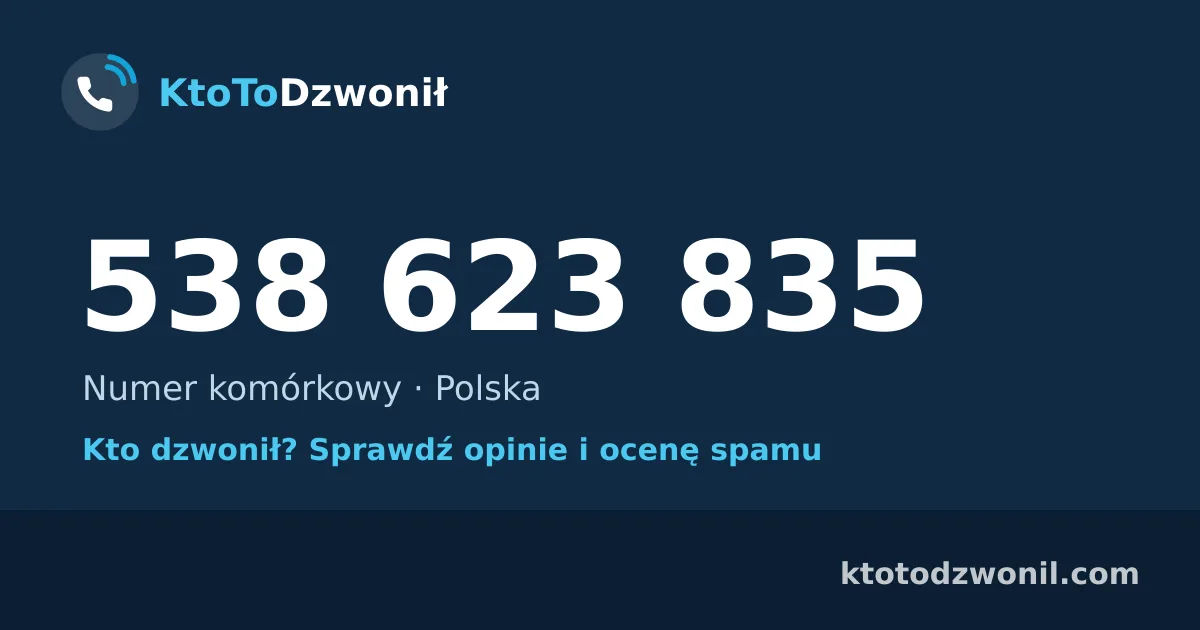 538 623 835 (+48 538 623 835) – kto dzwonił z numeru 538 623 835? Numer komórkowy, opinie i ocena spamu