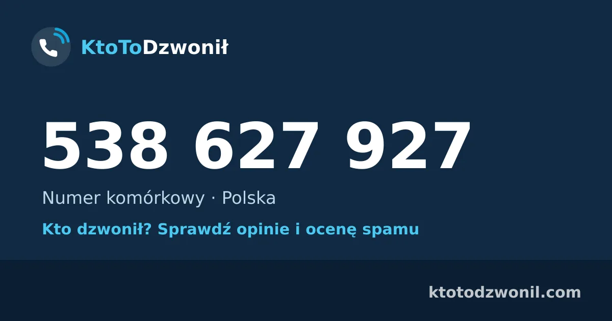 538 627 927 (+48 538 627 927) – kto dzwonił z numeru 538 627 927? Numer komórkowy, opinie i ocena spamu