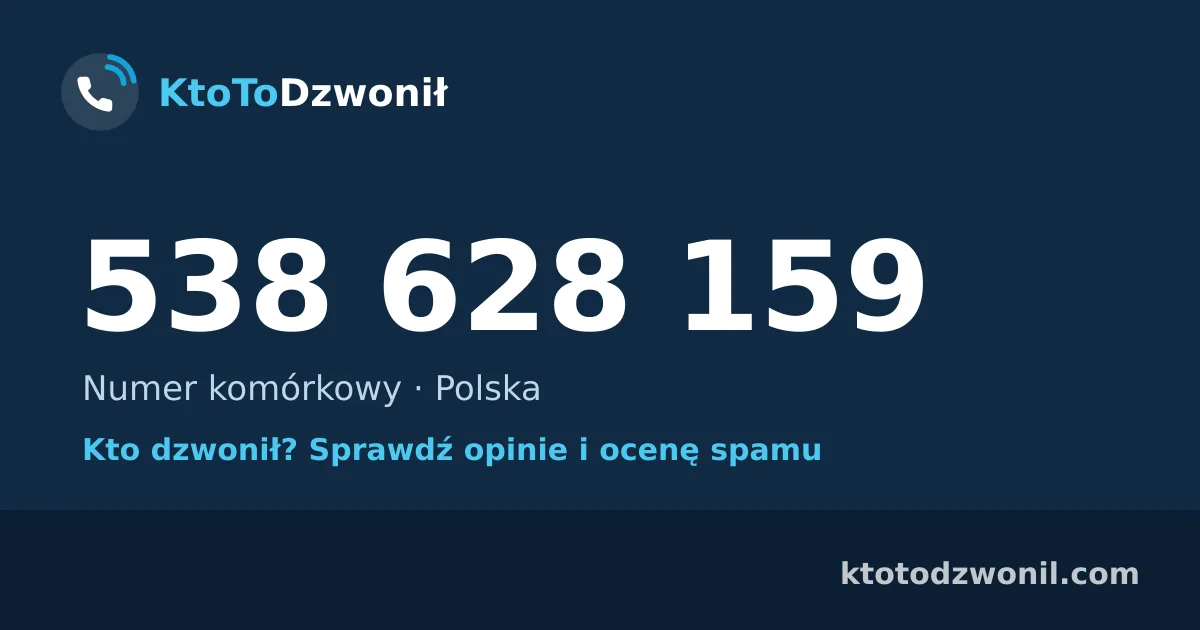 538 628 159 (+48 538 628 159) – kto dzwonił z numeru 538 628 159? Numer komórkowy, opinie i ocena spamu