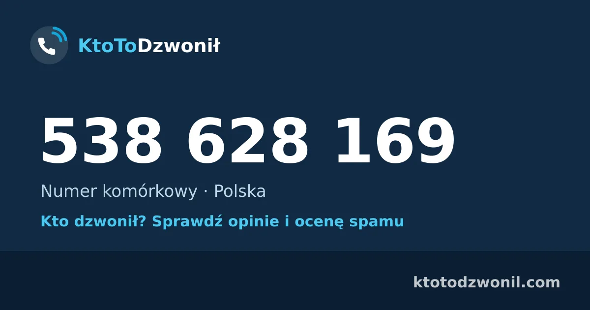 538 628 169 (+48 538 628 169) – kto dzwonił z numeru 538 628 169? Numer komórkowy, opinie i ocena spamu