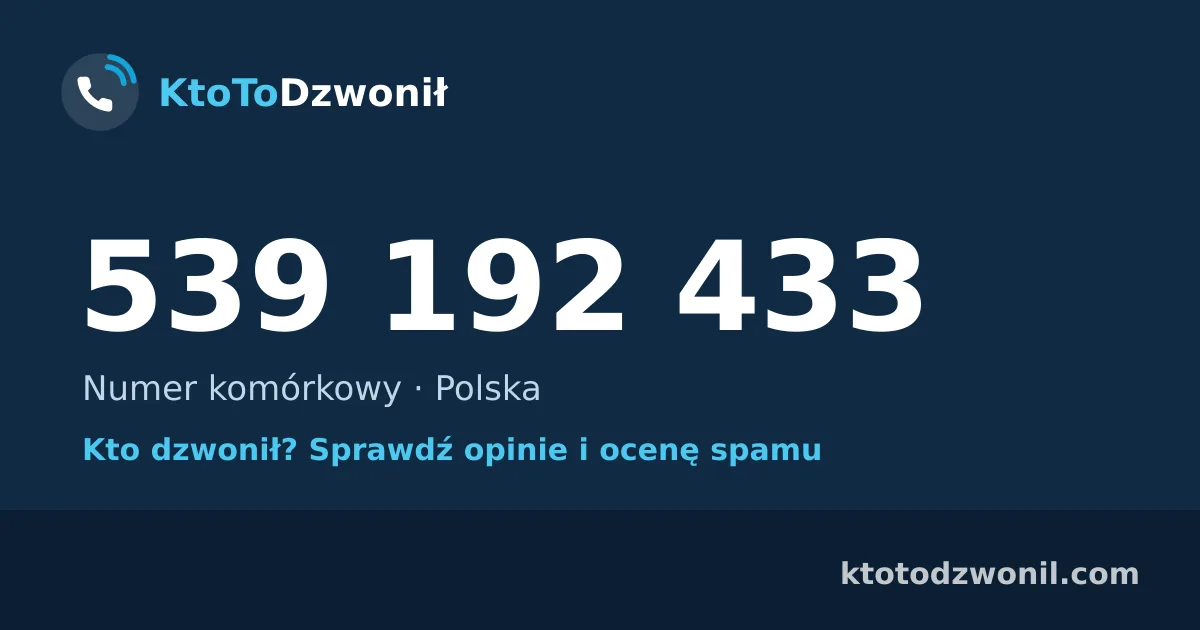 539 192 433 (+48 539 192 433) – kto dzwonił z numeru 539 192 433? Numer komórkowy, opinie i ocena spamu