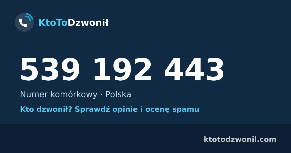 539 192 443 (+48 539 192 443) – kto dzwonił z numeru 539 192 443? Numer komórkowy, opinie i ocena spamu