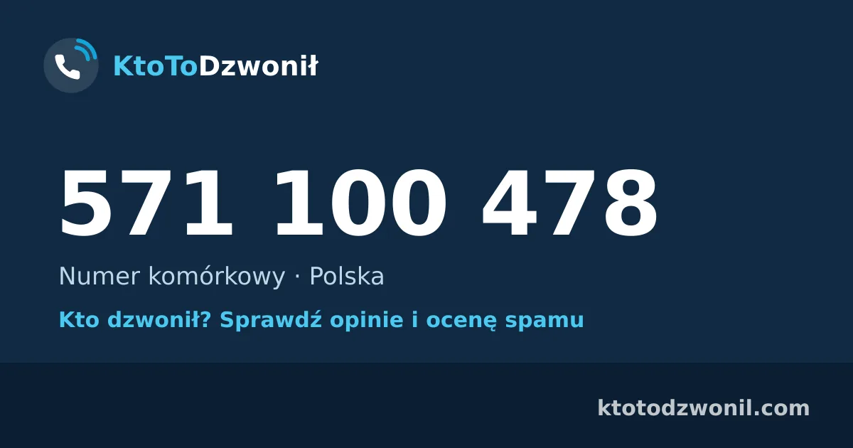 571 100 478 (+48 571 100 478) – kto dzwonił z numeru 571 100 478? Numer komórkowy, opinie i ocena spamu