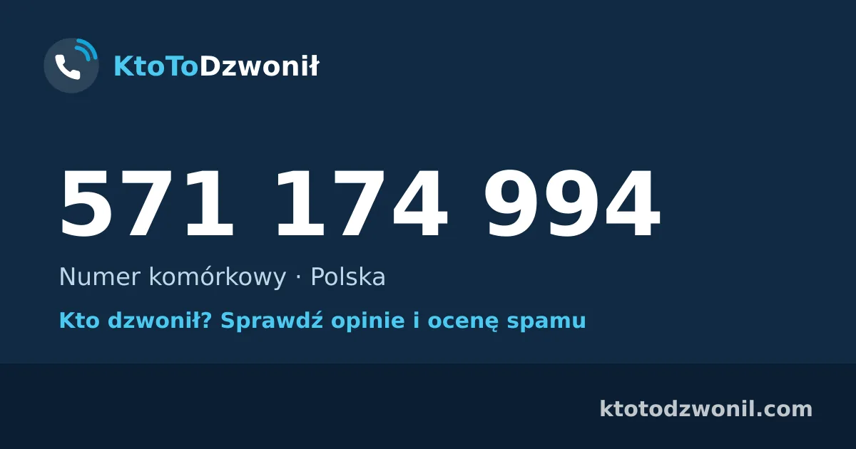 571 174 994 (+48 571 174 994) – kto dzwonił z numeru 571 174 994? Numer komórkowy, opinie i ocena spamu