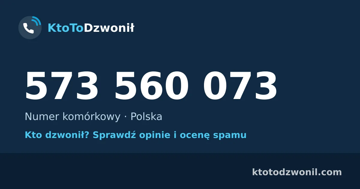 573 560 073 (+48 573 560 073) – kto dzwonił z numeru 573 560 073? Numer komórkowy, opinie i ocena spamu
