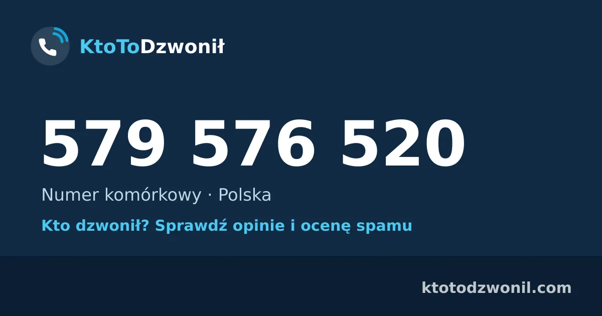 579 576 520 (+48 579 576 520) – kto dzwonił z numeru 579 576 520? Numer komórkowy, opinie i ocena spamu