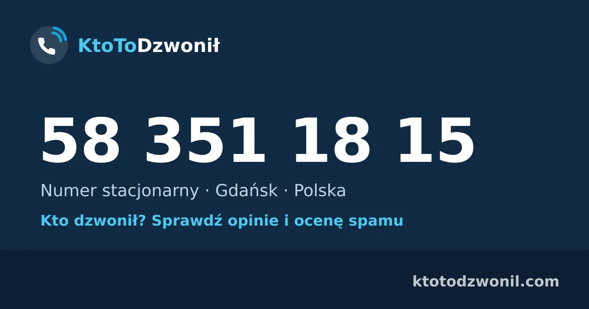 58 351 18 15 (+48 58 351 18 15) – kto dzwonił z numeru 58 351 18 15? Numer stacjonarny, Gdańsk, opinie i ocena spamu