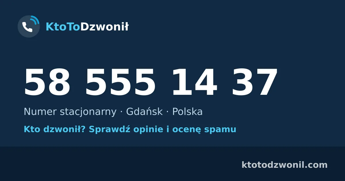 58 555 14 37 (+48 58 555 14 37) – kto dzwonił z numeru 58 555 14 37? Numer stacjonarny, Gdańsk, opinie i ocena spamu