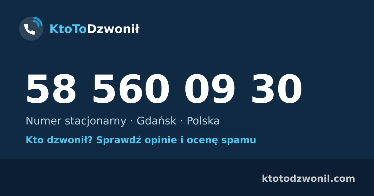 58 560 09 30 (+48 58 560 09 30) – kto dzwonił z numeru 58 560 09 30? Numer stacjonarny, Gdańsk, opinie i ocena spamu
