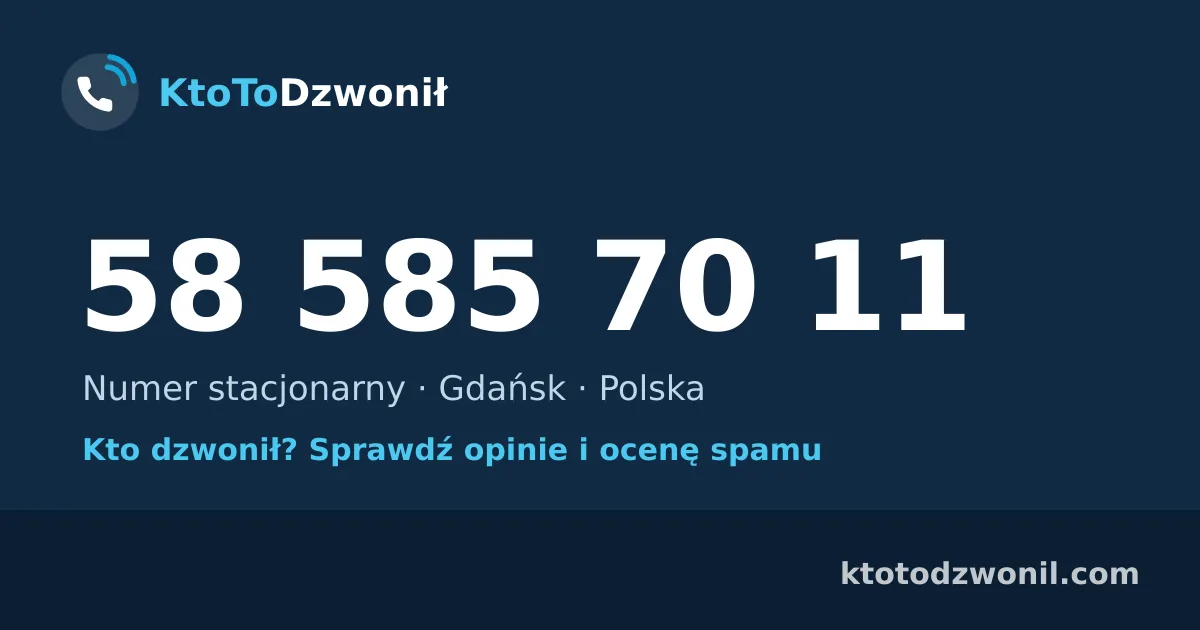 58 585 70 11 (+48 58 585 70 11) – kto dzwonił z numeru 58 585 70 11? Numer stacjonarny, Gdańsk, opinie i ocena spamu