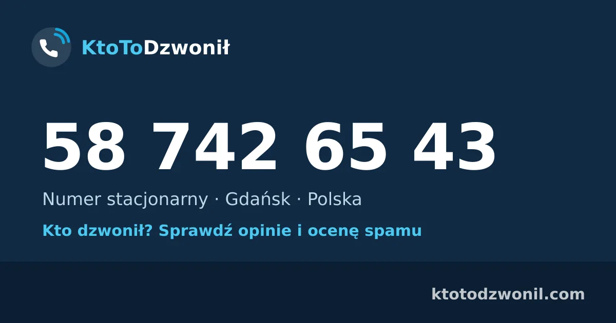 58 742 65 43 (+48 58 742 65 43) – kto dzwonił z numeru 58 742 65 43? Numer stacjonarny, Gdańsk, opinie i ocena spamu