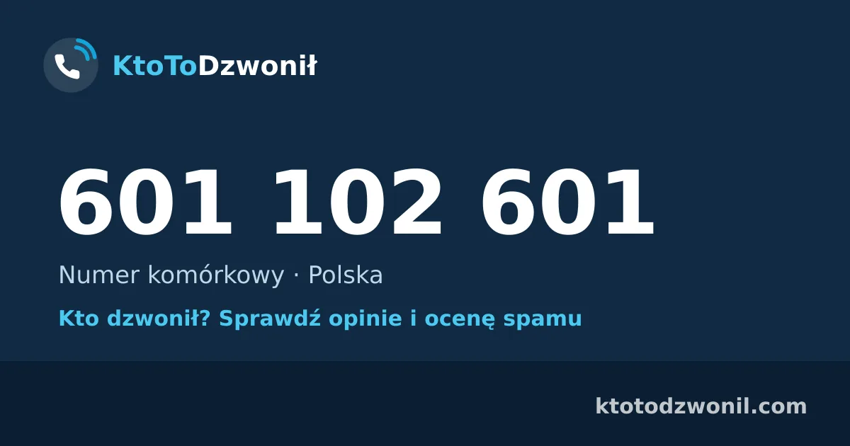 601 102 601 (+48 601 102 601) – kto dzwonił z numeru 601 102 601? Numer komórkowy, opinie i ocena spamu