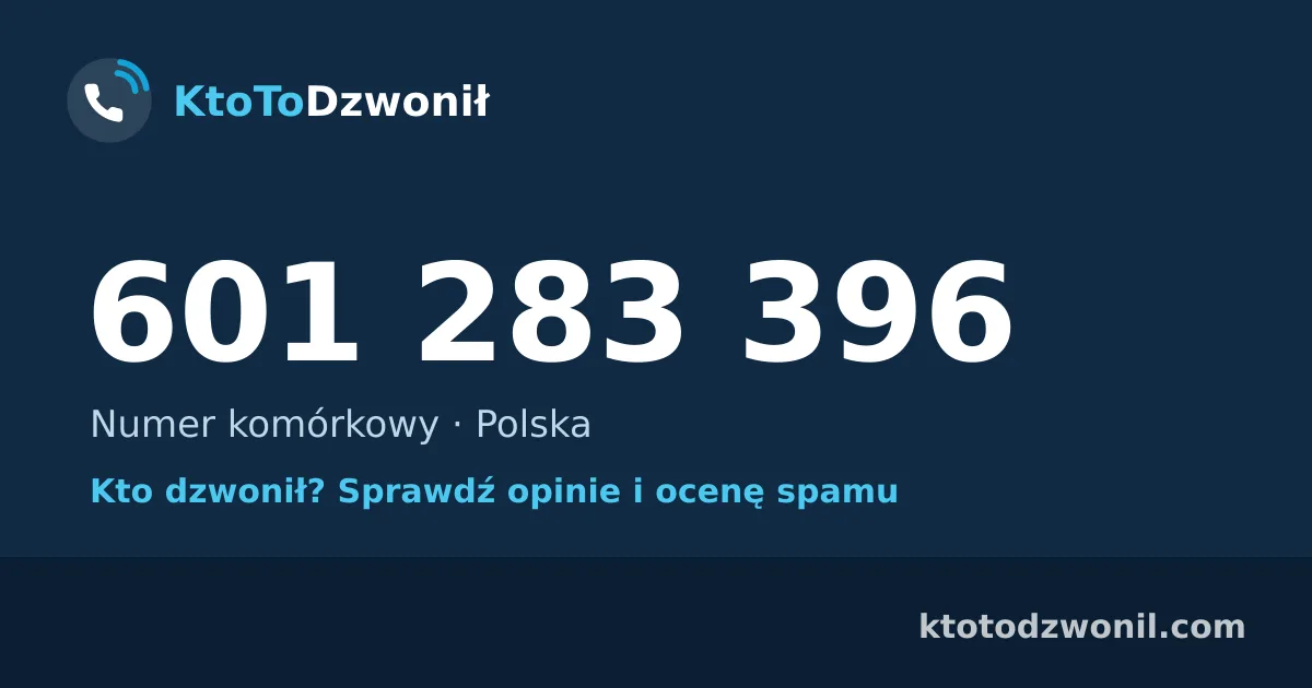601 283 396 (+48 601 283 396) – kto dzwonił z numeru 601 283 396? Numer komórkowy, opinie i ocena spamu