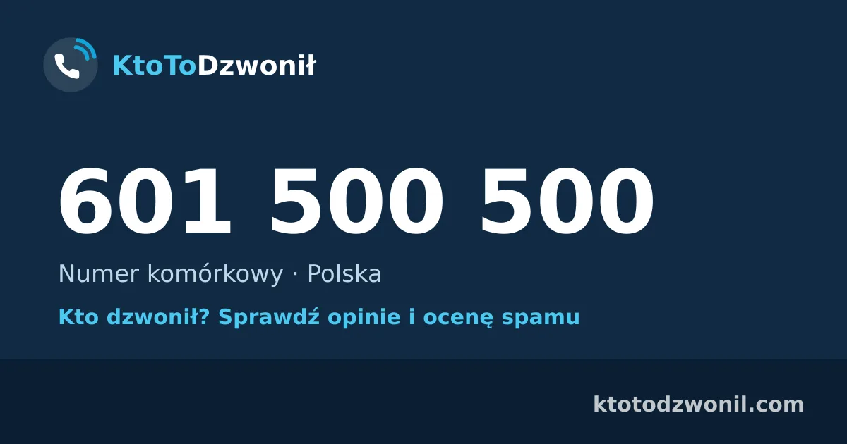 601 500 500 (+48 601 500 500) – kto dzwonił z numeru 601 500 500? Numer komórkowy, opinie i ocena spamu