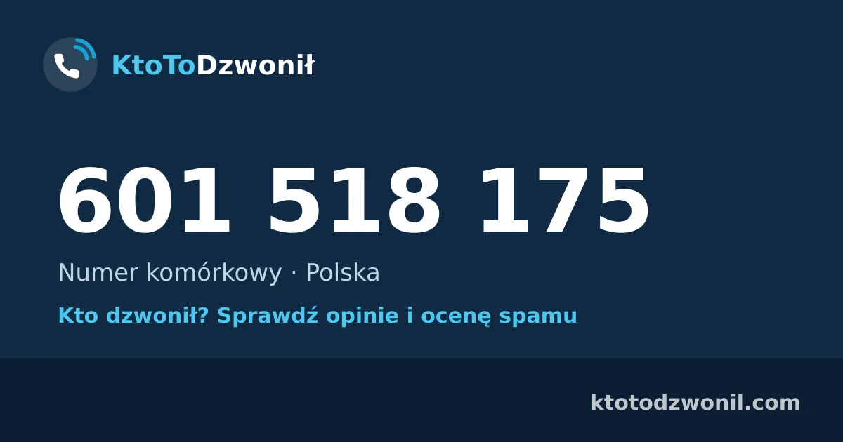 601 518 175 (+48 601 518 175) – kto dzwonił z numeru 601 518 175? Numer komórkowy, opinie i ocena spamu