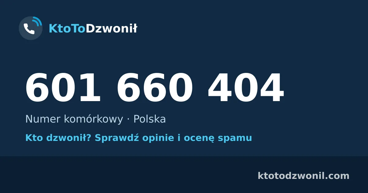 601 660 404 (+48 601 660 404) – kto dzwonił z numeru 601 660 404? Numer komórkowy, opinie i ocena spamu