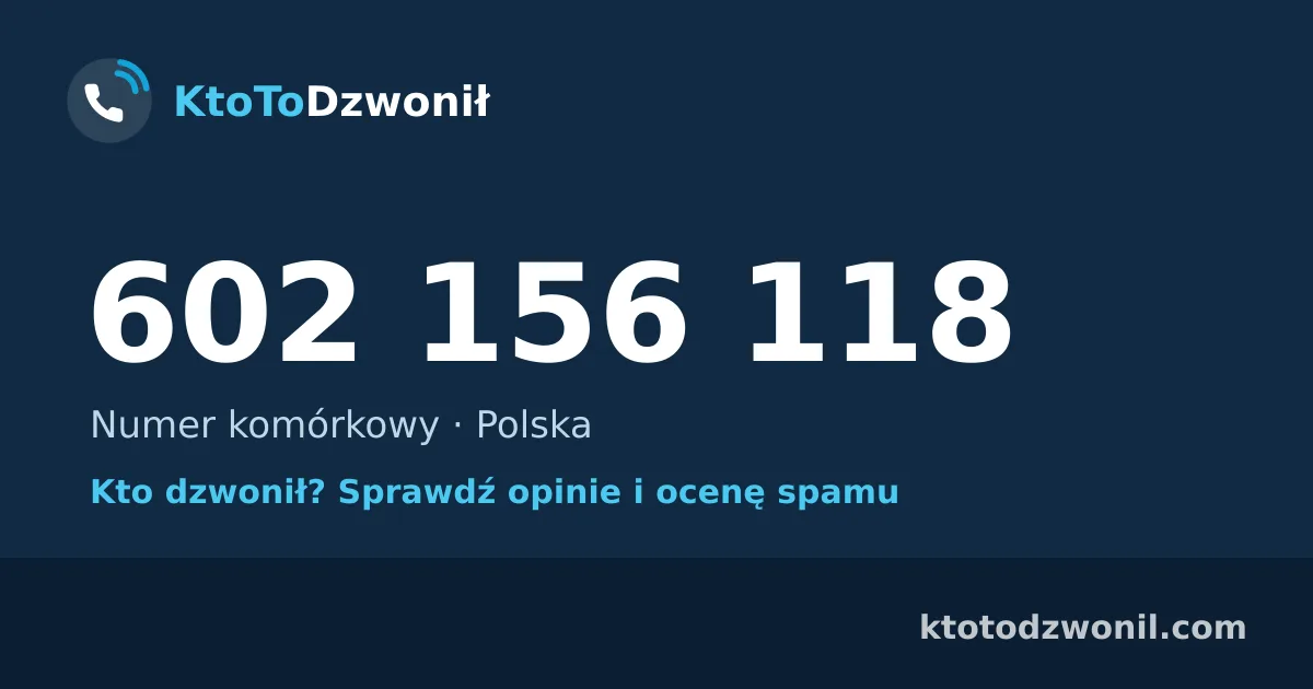 602 156 118 (+48 602 156 118) – kto dzwonił z numeru 602 156 118? Numer komórkowy, opinie i ocena spamu