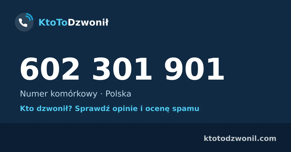 602 301 901 (+48 602 301 901) – kto dzwonił z numeru 602 301 901? Numer komórkowy, opinie i ocena spamu