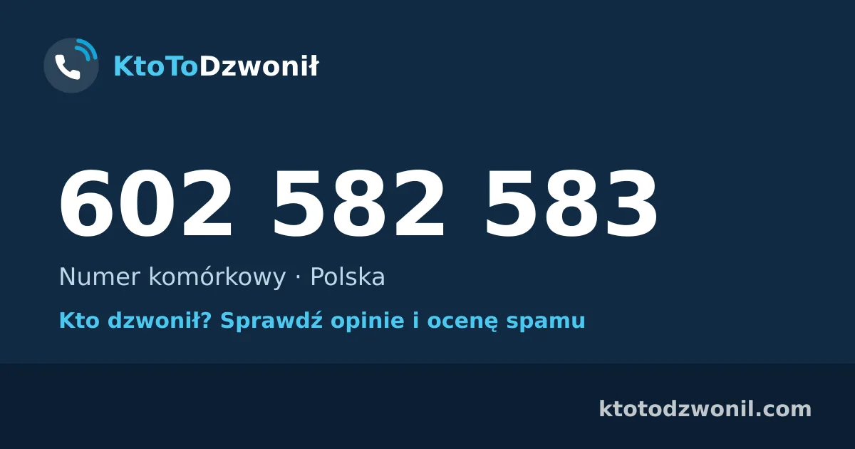 602 582 583 (+48 602 582 583) – kto dzwonił z numeru 602 582 583? Numer komórkowy, opinie i ocena spamu
