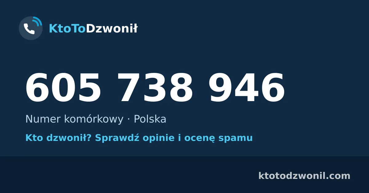 605 738 946 (+48 605 738 946) – kto dzwonił z numeru 605 738 946? Numer komórkowy, opinie i ocena spamu