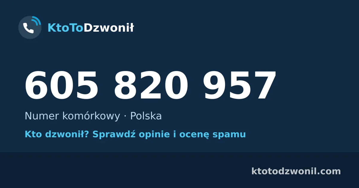 605 820 957 (+48 605 820 957) – kto dzwonił z numeru 605 820 957? Numer komórkowy, opinie i ocena spamu