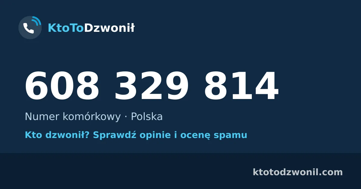608 329 814 (+48 608 329 814) – kto dzwonił z numeru 608 329 814? Numer komórkowy, opinie i ocena spamu