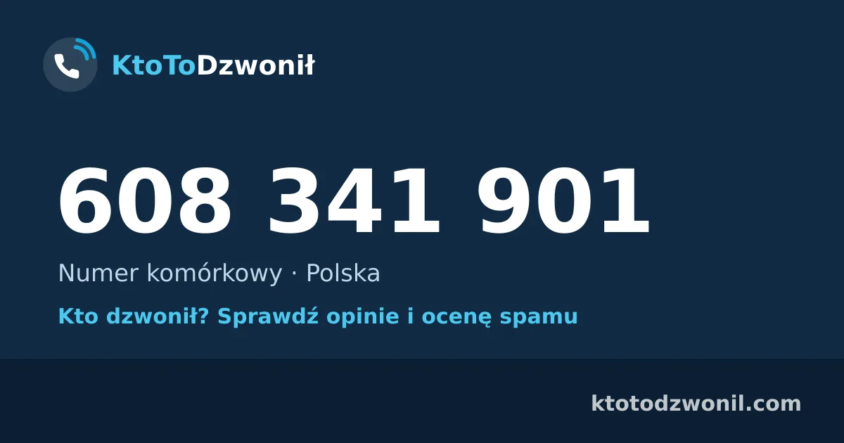 608 341 901 (+48 608 341 901) – kto dzwonił z numeru 608 341 901? Numer komórkowy, opinie i ocena spamu