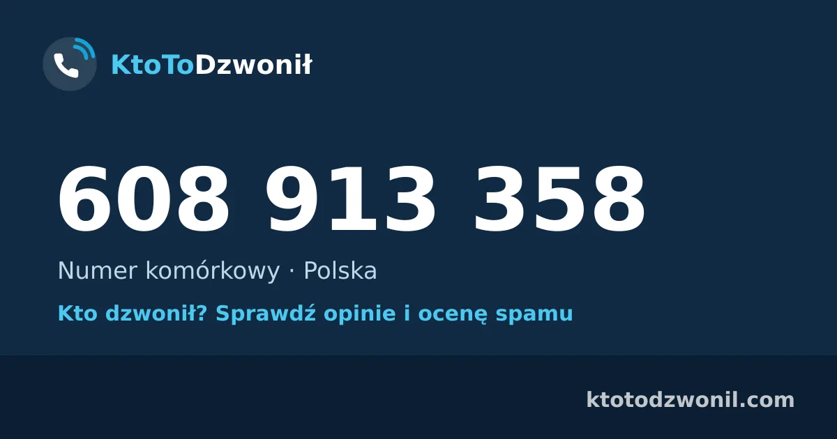 608 913 358 (+48 608 913 358) – kto dzwonił z numeru 608 913 358? Numer komórkowy, opinie i ocena spamu