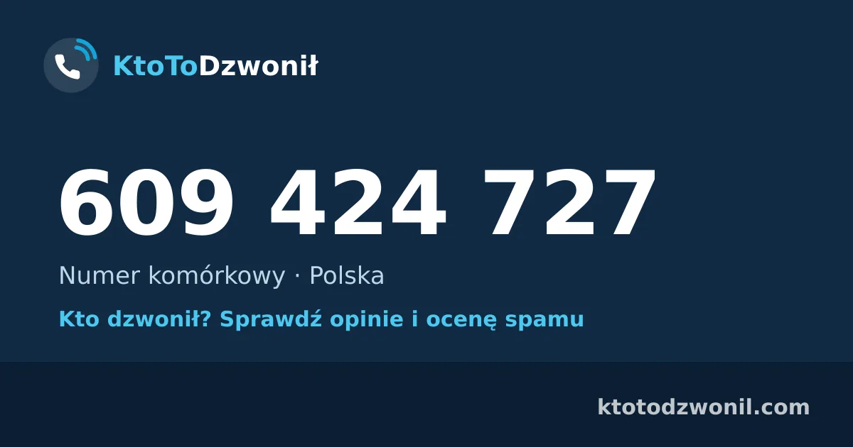 609 424 727 (+48 609 424 727) – kto dzwonił z numeru 609 424 727? Numer komórkowy, opinie i ocena spamu