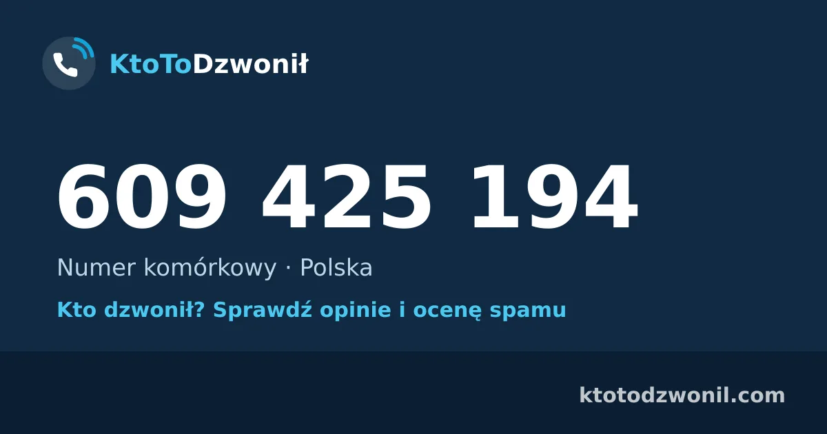609 425 194 (+48 609 425 194) – kto dzwonił z numeru 609 425 194? Numer komórkowy, opinie i ocena spamu