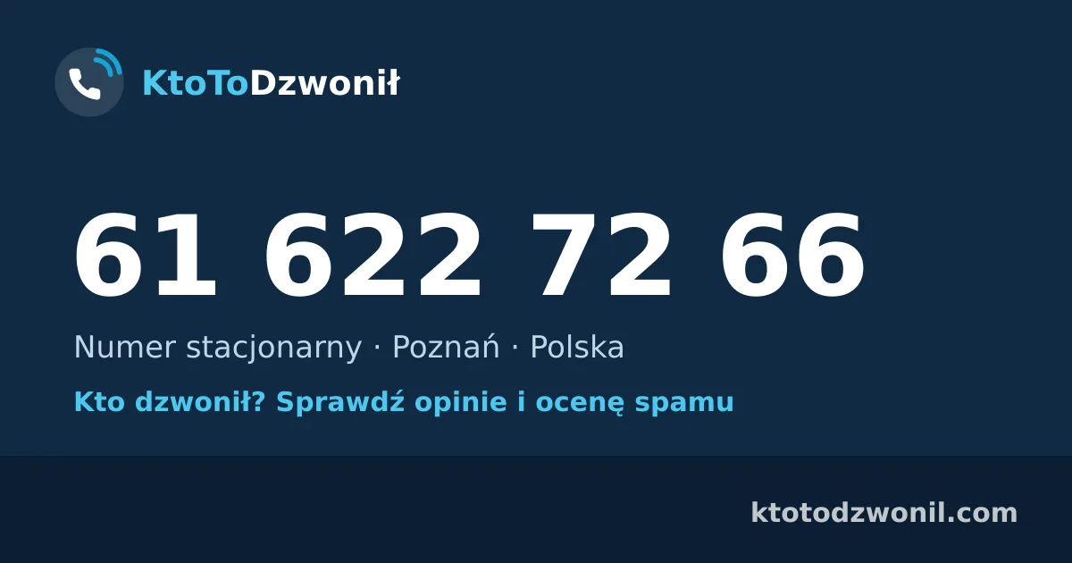 61 622 72 66 (+48 61 622 72 66) – kto dzwonił z numeru 61 622 72 66? Numer stacjonarny, Poznań, opinie i ocena spamu
