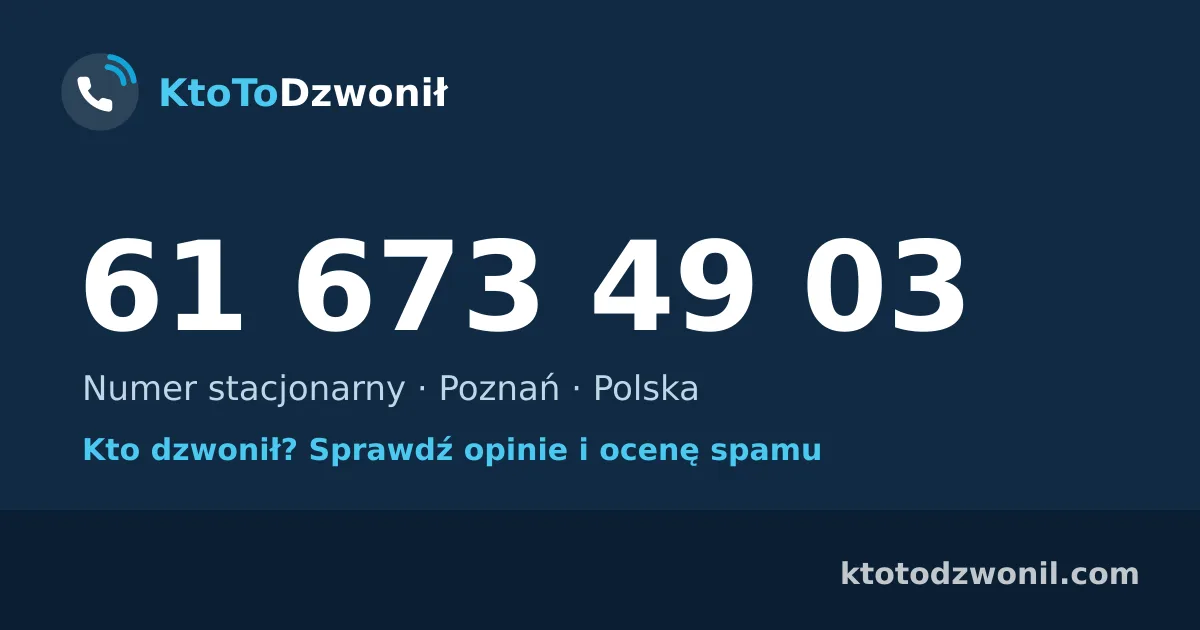 61 673 49 03 (+48 61 673 49 03) – kto dzwonił z numeru 61 673 49 03? Numer stacjonarny, Poznań, opinie i ocena spamu