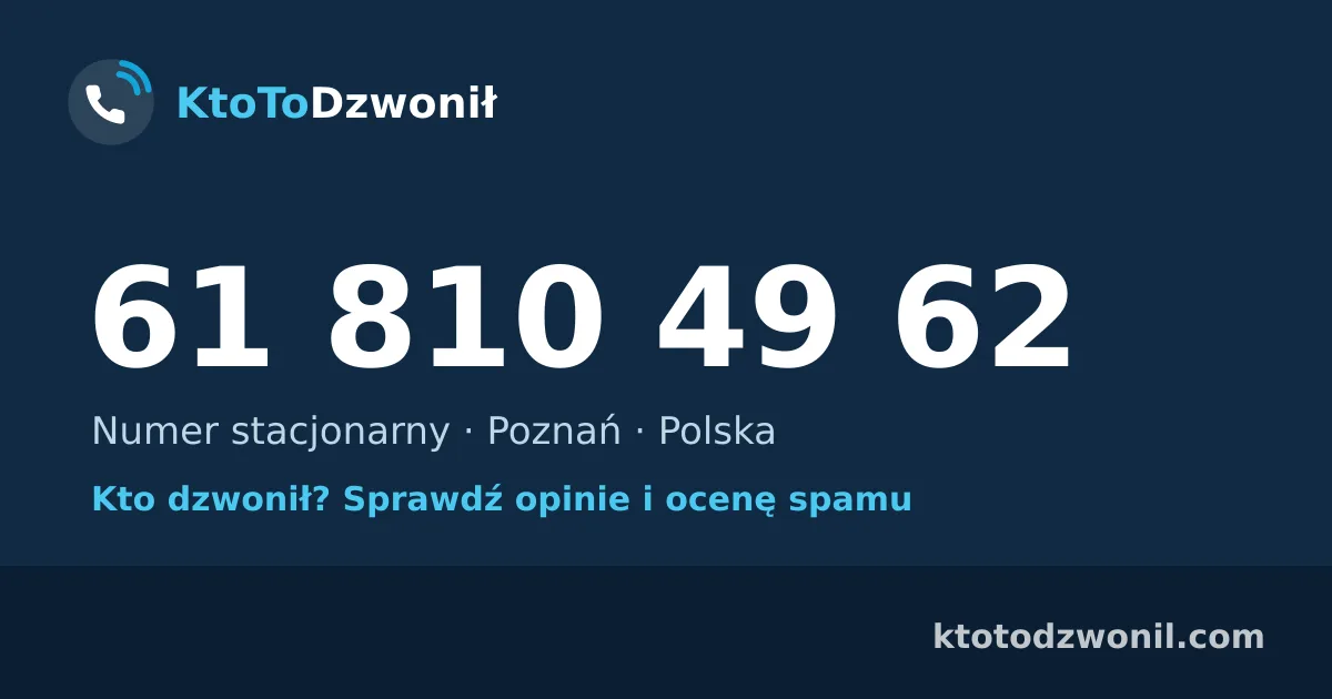 61 810 49 62 (+48 61 810 49 62) – kto dzwonił z numeru 61 810 49 62? Numer stacjonarny, Poznań, opinie i ocena spamu