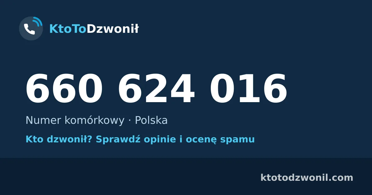 660 624 016 (+48 660 624 016) – kto dzwonił z numeru 660 624 016? Numer komórkowy, opinie i ocena spamu
