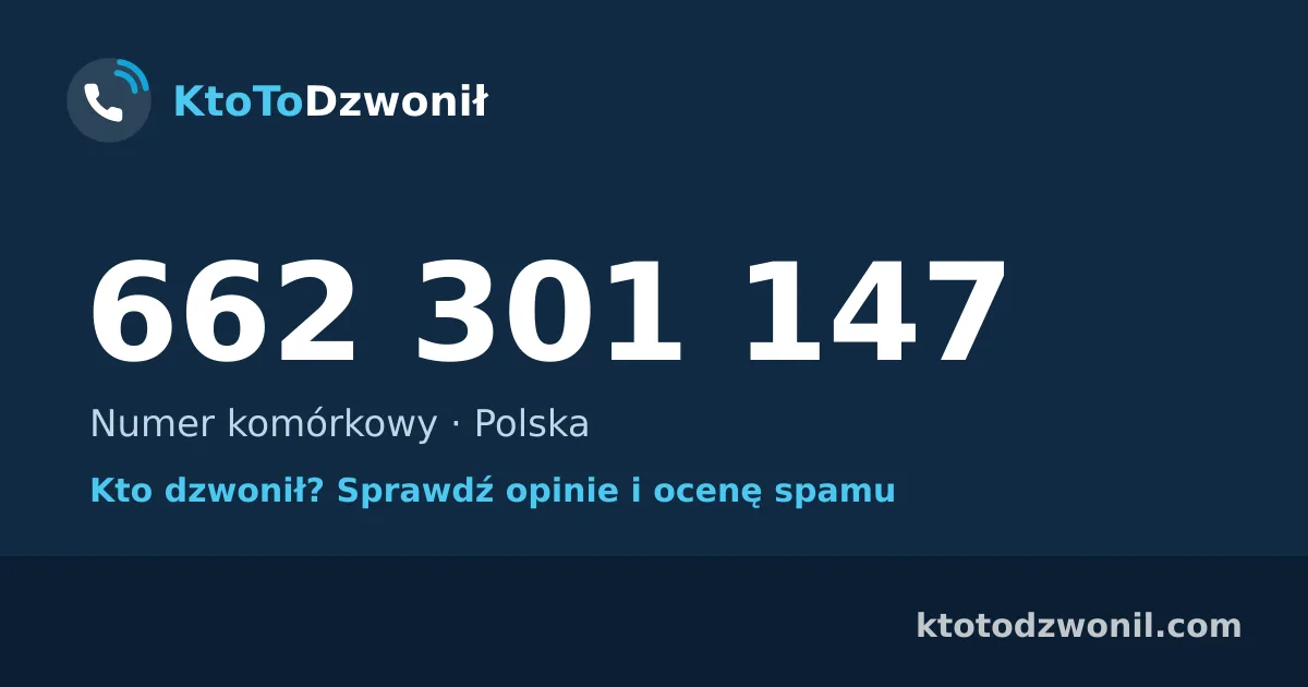 662 301 147 (+48 662 301 147) – kto dzwonił z numeru 662 301 147? Numer komórkowy, opinie i ocena spamu