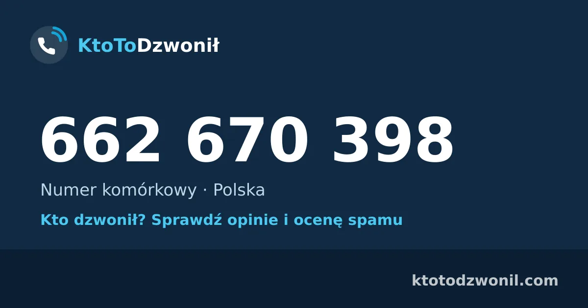 662 670 398 (+48 662 670 398) – kto dzwonił z numeru 662 670 398? Numer komórkowy, opinie i ocena spamu