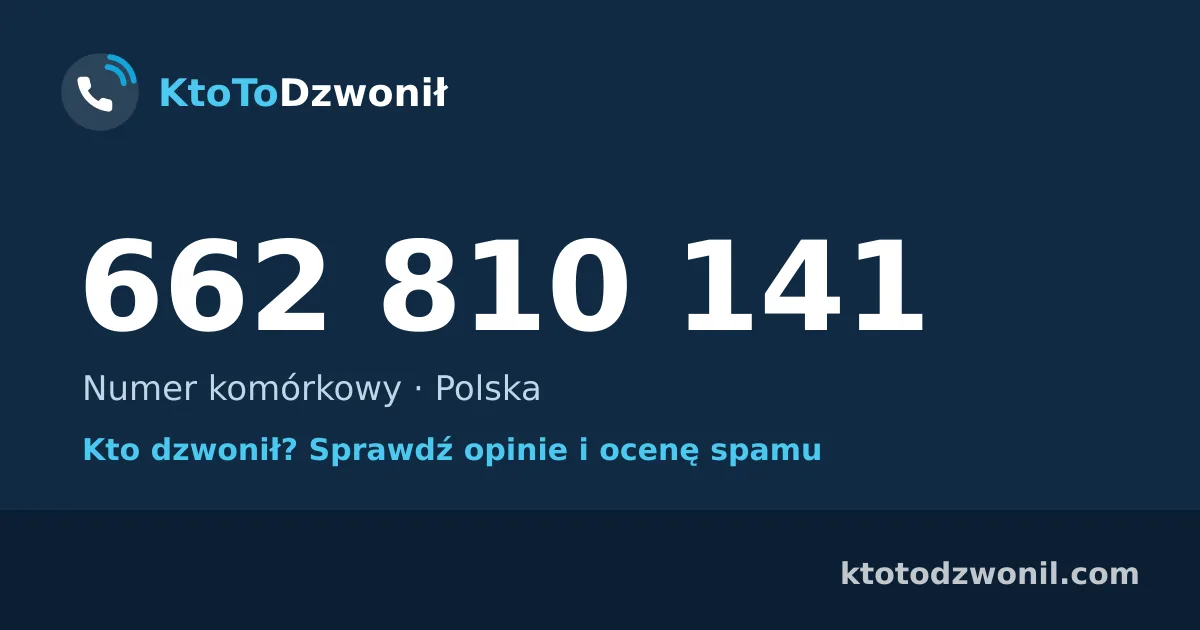 662 810 141 (+48 662 810 141) – kto dzwonił z numeru 662 810 141? Numer komórkowy, opinie i ocena spamu