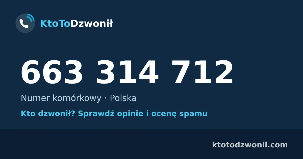 663 314 712 (+48 663 314 712) – kto dzwonił z numeru 663 314 712? Numer komórkowy, opinie i ocena spamu