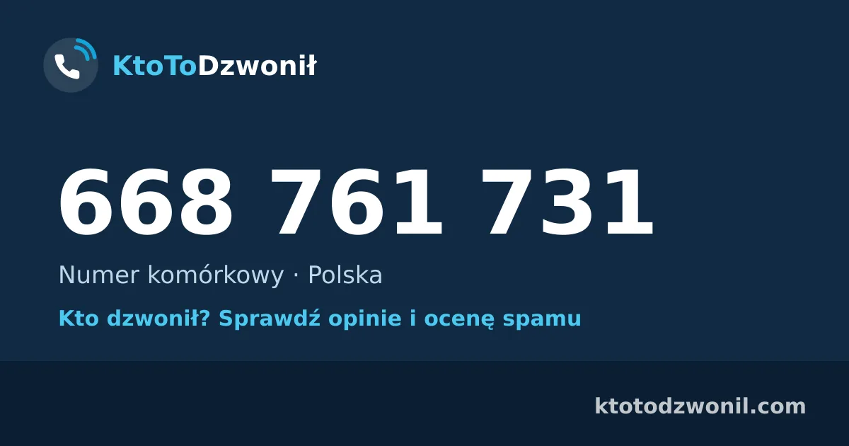 668 761 731 (+48 668 761 731) – kto dzwonił z numeru 668 761 731? Numer komórkowy, opinie i ocena spamu